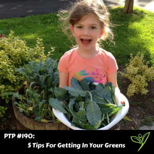 5 Tips For Getting In Your Greens - PTP190