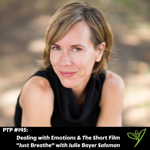Dealing with Emotions & The Short Film Just Breathe with Julie Bayer Salzman - PTP195