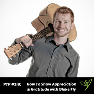How To Show Appreciation & Gratitude with Blake Fly - PTP218