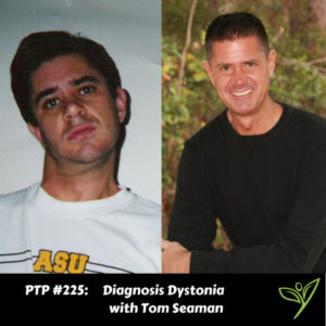 Diagnosis Dystonia with Tom Seaman - PTP225