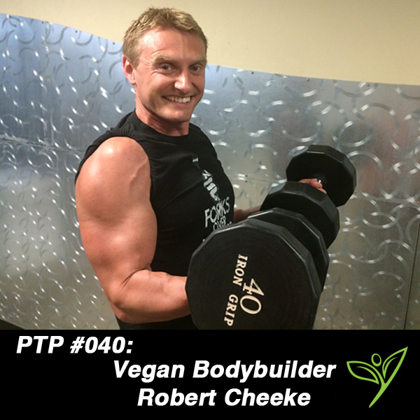 Vegan Bodybuilder Robert Cheeke - PTP040.